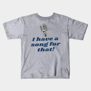 I Have A Song For That Funny Singer Vocalist Kids T-Shirt